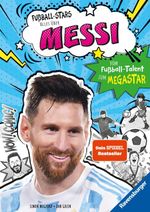 Fußball-Stars - Alles über Messi. Vom Fußball-Talent zum Megastar Cover des Buches Fußball-Stars - Alles über Messi. Vom Fußball-Talent zum Megastar (ISBN: 9783473464371)