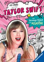 Pop-Stars. Alles über Taylor Swift. Vom Gesangs-Talent zum Megastar Cover des Buches Pop-Stars. Alles über Taylor Swift. Vom Gesangs-Talent zum Megastar (ISBN: 9783473464685)