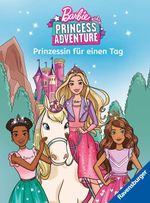 Barbie Princess Adventure: Prinzessin für einen Tag - Erstlesebuch zum Lesenlernen Cover des Buches Barbie Princess Adventure: Prinzessin für einen Tag - Erstlesebuch zum Lesenlernen (ISBN: 9783473498550)