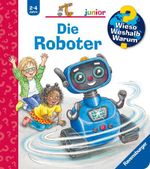 Wieso? Weshalb? Warum? junior, Band 78 - Die Roboter Cover des Buches Wieso? Weshalb? Warum? junior, Band 78 - Die Roboter (ISBN: 9783473600847)
