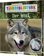 Meine große Tierbibliothek: Der Wolf Cover des Buches Meine große Tierbibliothek: Der Wolf (ISBN: 9783480236213)