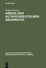 Abriß der althochdeutschen Grammatik mit Berücksichtigung des Altsächsischen Cover des Buches Abriß der althochdeutschen Grammatik mit Berücksichtigung des Altsächsischen (ISBN: 9783484106437)