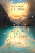 Where the Fireflies Dance Cover des Buches Where the Fireflies Dance (ISBN: 9783492063326)