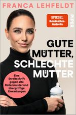 Gute Mütter, schlechte Mütter Cover des Buches Gute Mütter, schlechte Mütter (ISBN: 9783492066563)