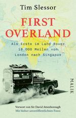 First Overland. Als Erste im Land Rover 18.000 Meilen von London nach Singapur Cover des Buches First Overland. Als Erste im Land Rover 18.000 Meilen von London nach Singapur (ISBN: 9783492407090)