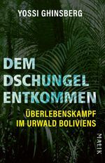 Dem Dschungel entkommen Cover des Buches Dem Dschungel entkommen (ISBN: 9783492407199)