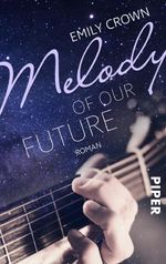 Melody of our future Cover des Buches Melody of our future (ISBN: 9783492502467)