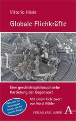 Globale Fliehkräfte: Eine geschichtsphilosophische Kartierung der Gegenwart. Aktualisierte und erweiterte Neuausgabe Cover des Buches Globale Fliehkräfte: Eine geschichtsphilosophische Kartierung der Gegenwart. Aktualisierte und erweiterte Neuausgabe (ISBN: 9783495492079)