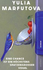 Eine Chance ist ein höchstens spatzengroßer Vogel Cover des Buches Eine Chance ist ein höchstens spatzengroßer Vogel (ISBN: 9783498007690)