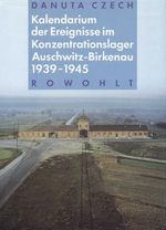 Kalendarium der Ereignisse im Konzentrationslager Auschwitz-Birkenau 1939 - 1945 Cover des Buches Kalendarium der Ereignisse im Konzentrationslager Auschwitz-Birkenau 1939 - 1945 (ISBN: 9783498008840)