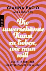 Die unverschämte Kunst, zu lieben, wie man will Cover des Buches Die unverschämte Kunst, zu lieben, wie man will (ISBN: 9783499019036)