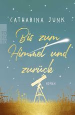 Bis zum Himmel und zurück Cover des Buches Bis zum Himmel und zurück (ISBN: 9783499273421)