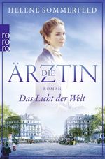 Die Ärztin - Das Licht der Welt Cover des Buches Die Ärztin - Das Licht der Welt (ISBN: 9783499273995)