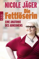 Die Fettlöserin Cover des Buches Die Fettlöserin (ISBN: 9783499631160)