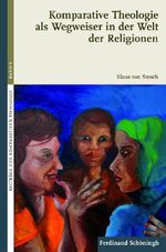 Komparative Theologie als Wegweiser in der Welt der Religionen (Beiträge zur Komparativen Theologie) Cover des Buches Komparative Theologie als Wegweiser in der Welt der Religionen (Beiträge zur Komparativen Theologie) (ISBN: 9783506775375)
