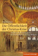 Die Öffentlichkeit der Christus-Krise: Erik Petersons eschatologischer Kirchenbegriff im Kontext der Moderne Cover des Buches Die Öffentlichkeit der Christus-Krise: Erik Petersons eschatologischer Kirchenbegriff im Kontext der Moderne (ISBN: 9783506786289)