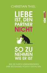 Liebe ist, den Partner nicht so zu nehmen, wie er ist Cover des Buches Liebe ist, den Partner nicht so zu nehmen, wie er ist (ISBN: 9783517093574)