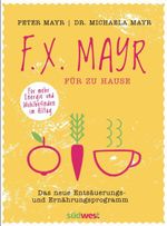 F.X. Mayr für zu Hause Cover des Buches F.X. Mayr für zu Hause (ISBN: 9783517093819)