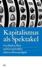 Kapitalismus als Spektakel Cover des Buches Kapitalismus als Spektakel (ISBN: 9783518062562)