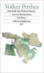 Das Ende des Nahen Ostens, wie wir ihn kennen Cover des Buches Das Ende des Nahen Ostens, wie wir ihn kennen (ISBN: 9783518074428)