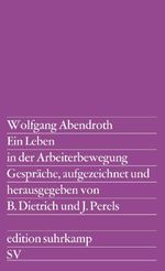 Wolfgang Abendroth. Ein Leben in der Arbeiterbewegung. Gespräche Cover des Buches Wolfgang Abendroth. Ein Leben in der Arbeiterbewegung. Gespräche (ISBN: 9783518108208)