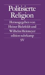 Politisierte Religion. Ursachen und Erscheinungsformen des modernen Fundamentalismus Cover des Buches Politisierte Religion. Ursachen und Erscheinungsformen des modernen Fundamentalismus (ISBN: 9783518120736)