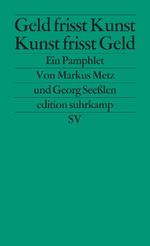 Geld frisst Kunst – Kunst frisst Geld Cover des Buches Geld frisst Kunst – Kunst frisst Geld (ISBN: 9783518126752)