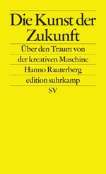 Die Kunst der Zukunft Cover des Buches Die Kunst der Zukunft (ISBN: 9783518127759)