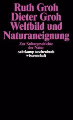 Weltbild und Naturaneignung: Zur Kulturgeschichte der Natur (suhrkamp taschenbuch wissenschaft) Cover des Buches Weltbild und Naturaneignung: Zur Kulturgeschichte der Natur (suhrkamp taschenbuch wissenschaft) (ISBN: 9783518285398)