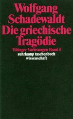 Tübinger Vorlesungen Band 4. Die griechische Tragödie Cover des Buches Tübinger Vorlesungen Band 4. Die griechische Tragödie (ISBN: 9783518285480)