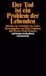 Der Tod ist ein Problem der Lebenden: Beiträge zur Soziologie des Todes (suhrkamp taschenbuch wissenschaft) Cover des Buches Der Tod ist ein Problem der Lebenden: Beiträge zur Soziologie des Todes (suhrkamp taschenbuch wissenschaft) (ISBN: 9783518288146)