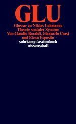 GLU. Glossar zu Niklas Luhmanns Theorie sozialer Systeme Cover des Buches GLU. Glossar zu Niklas Luhmanns Theorie sozialer Systeme (ISBN: 9783518288269)