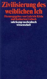 Zivilisierung des weiblichen Ich Cover des Buches Zivilisierung des weiblichen Ich (ISBN: 9783518289051)