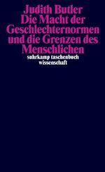 Die Macht der Geschlechternormen und die Grenzen des Menschlichen Cover des Buches Die Macht der Geschlechternormen und die Grenzen des Menschlichen (ISBN: 9783518295892)
