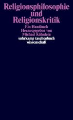 Religionsphilosophie und Religionskritik: Ein Handbuch (suhrkamp taschenbuch wissenschaft) Cover des Buches Religionsphilosophie und Religionskritik: Ein Handbuch (suhrkamp taschenbuch wissenschaft) (ISBN: 9783518297407)