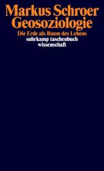 Geosoziologie: Die Erde als Raum des Lebens (suhrkamp taschenbuch wissenschaft) Cover des Buches Geosoziologie: Die Erde als Raum des Lebens (suhrkamp taschenbuch wissenschaft) (ISBN: 9783518299241)
