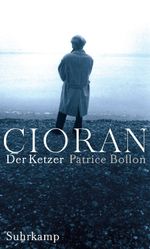 Cioran, der Ketzer Cover des Buches Cioran, der Ketzer (ISBN: 9783518416747)