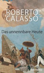 Das unnennbare Heute Cover des Buches Das unnennbare Heute (ISBN: 9783518428665)