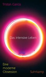 Das intensive Leben: Eine moderne Obsession Cover des Buches Das intensive Leben: Eine moderne Obsession (ISBN: 9783518587003)