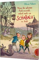 Wenn der geheime Park erwacht, nehmt euch vor Schabalu in Acht Cover des Buches Wenn der geheime Park erwacht, nehmt euch vor Schabalu in Acht (ISBN: 9783522184458)