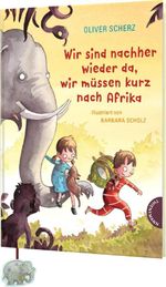 Wir sind nachher wieder da, wir müssen kurz nach Afrika Cover des Buches Wir sind nachher wieder da, wir müssen kurz nach Afrika (ISBN: 9783522185752)