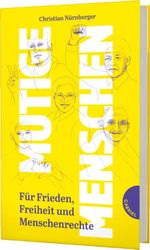 Mutige Menschen: Für Frieden, Freiheit und Menschenrechte | Inspirierende Biografien ab 12 Jahren Cover des Buches Mutige Menschen: Für Frieden, Freiheit und Menschenrechte | Inspirierende Biografien ab 12 Jahren (ISBN: 9783522306317)