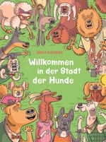 Willkommen in der Stadt der Hunde Cover des Buches Willkommen in der Stadt der Hunde (ISBN: 9783522460484)