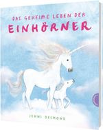 Das geheime Leben der Einhörner Cover des Buches Das geheime Leben der Einhörner (ISBN: 9783522462709)
