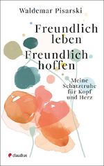 Freundlich leben – Freundlich hoffen Cover des Buches Freundlich leben – Freundlich hoffen (ISBN: 9783532629192)