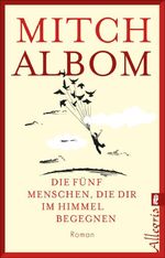 Die fünf Menschen, die dir im Himmel begegnen Cover des Buches Die fünf Menschen, die dir im Himmel begegnen (ISBN: 9783548061481)