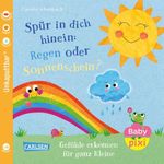 Baby Pixi (unkaputtbar) 176: Spür in dich hinein: Regen oder Sonnenschein? Cover des Buches Baby Pixi (unkaputtbar) 176: Spür in dich hinein: Regen oder Sonnenschein? (ISBN: 9783551063397)