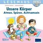 LESEMAUS 182: Unsere Körper – Atmen, Spüren, Achtsamsein Cover des Buches LESEMAUS 182: Unsere Körper – Atmen, Spüren, Achtsamsein (ISBN: 9783551080363)