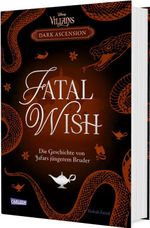 Disney Villains – Dark Ascension 3: FATAL WISH – Die Geschichte von Jafars jüngerem Bruder Cover des Buches Disney Villains – Dark Ascension 3: FATAL WISH – Die Geschichte von Jafars jüngerem Bruder (ISBN: 9783551281067)