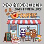 Cozy Malbücher / Cozy Coffee Malbuch Kaffee und Freunde Cute und Comfy - Malbuch für Erwachsene Cover des Buches Cozy Malbücher / Cozy Coffee Malbuch Kaffee und Freunde Cute und Comfy - Malbuch für Erwachsene (ISBN: 9783565001101)